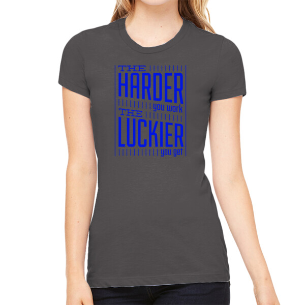 The Harder You Work The Luckier You Get Royal - Women's Premium Cotton Slim Fit T-SHirt Thumbnail