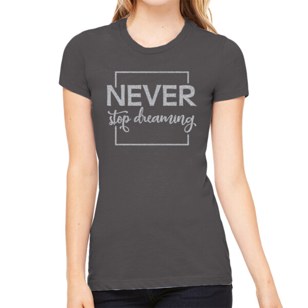 Never Stop Dreaming Silver - Women's Premium Cotton Slim Fit T-SHirt Thumbnail