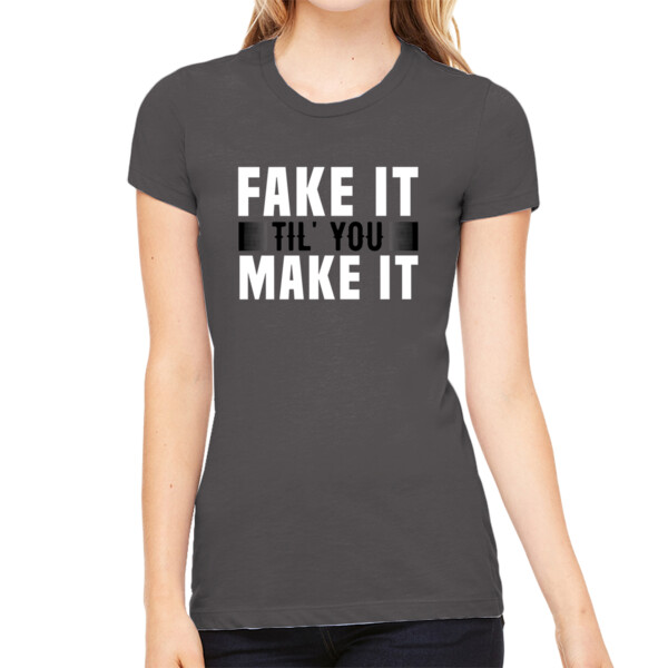 Fake It Til You Make It Black White - Women's Premium Cotton Slim Fit T-SHirt Thumbnail