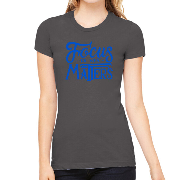 Focus on What Matters Royal - Women's Premium Cotton Slim Fit T-SHirt Thumbnail