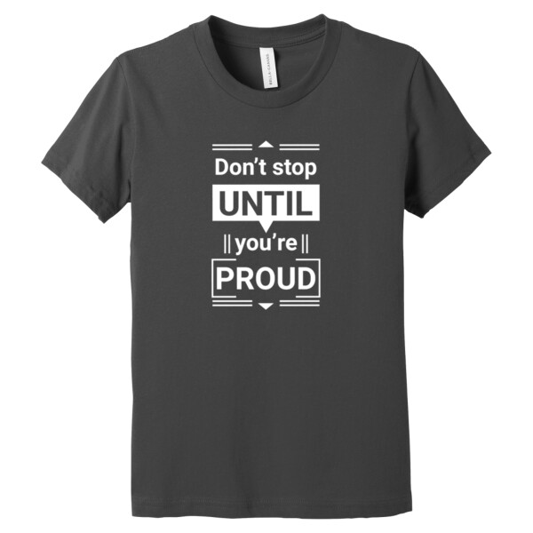 Don't Stop Until You're Proud White - Youth Premium Cotton T-Shirt Thumbnail