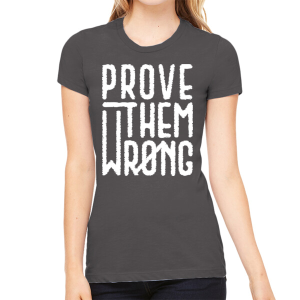 Prove Them Wrong - Women's Premium Cotton Slim Fit T-SHirt Thumbnail