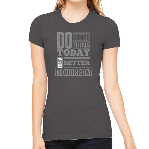 Do Something For Better Tomorrow - Women's Premium Cotton Slim Fit T-SHirt Thumbnail