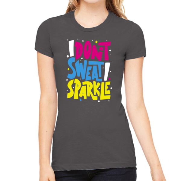 Don't Sweat Sparkle - Women's Premium Cotton Slim Fit T-SHirt Thumbnail