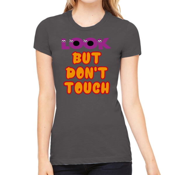 Look But Don't Touch - Women's Premium Cotton Slim Fit T-SHirt Thumbnail
