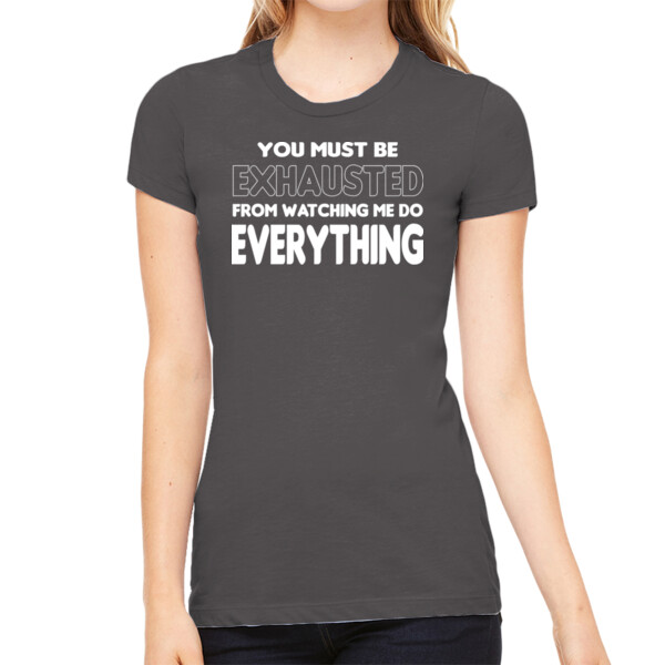 Must Be Exhausted - Women's Premium Cotton Slim Fit T-SHirt Thumbnail