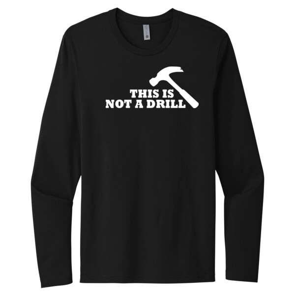 Not A Drill - Unisex Premium Cotton Long Sleeve T-Shirt Thumbnail