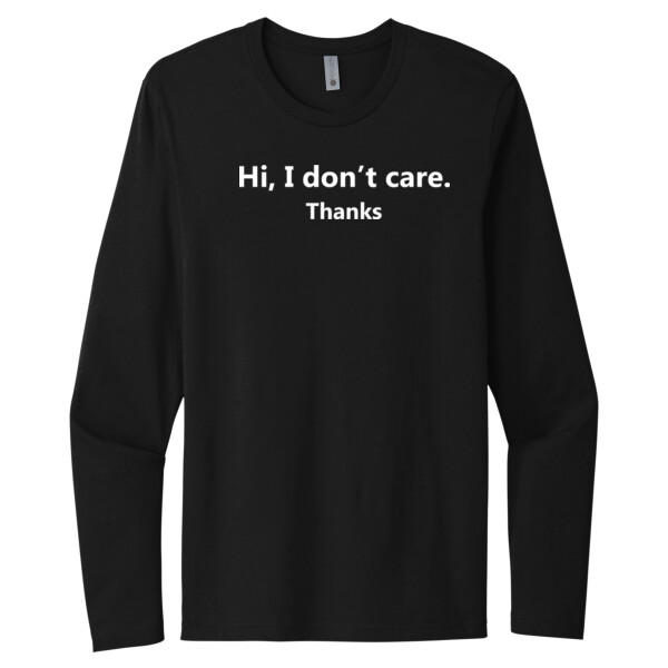 I Don't Care - Unisex Premium Cotton Long Sleeve T-Shirt Thumbnail