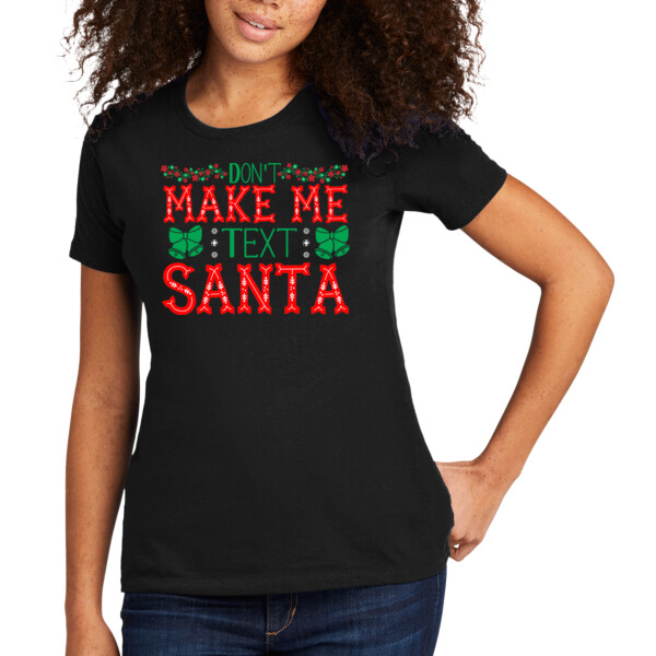 Don't Make Me Text Santa - Women's Premium Cotton T-Shirt Thumbnail