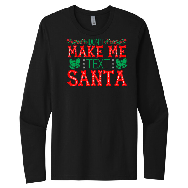Don't Make Me Text Santa - Unisex Premium Cotton Long Sleeve T-Shirt Thumbnail