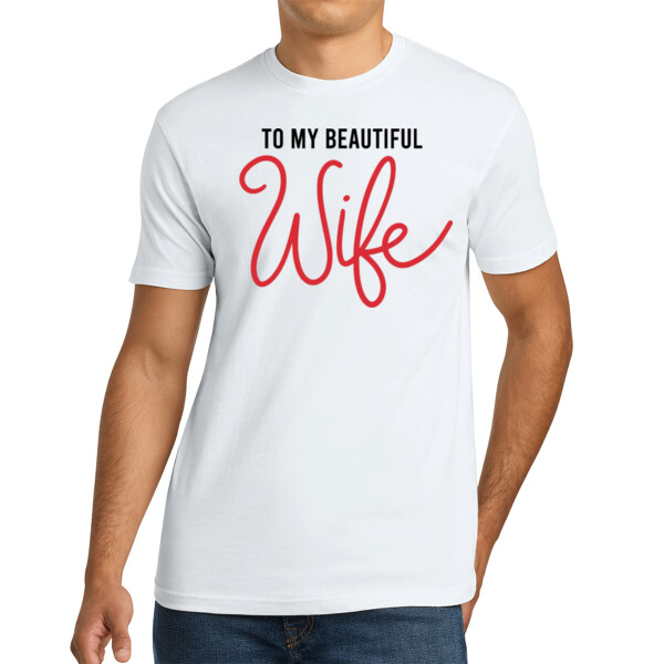 To My Beautiful Wife - Unisex Premium Cotton T-Shirt Thumbnail