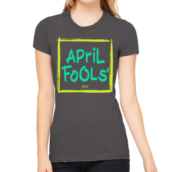 April Fools Day 5 - Women's Premium Cotton Slim Fit T-Shirt Thumbnail