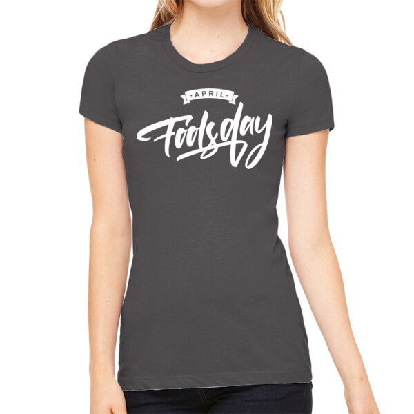 April Fools Day 7 - Women's Premium Cotton Slim Fit T-Shirt Thumbnail